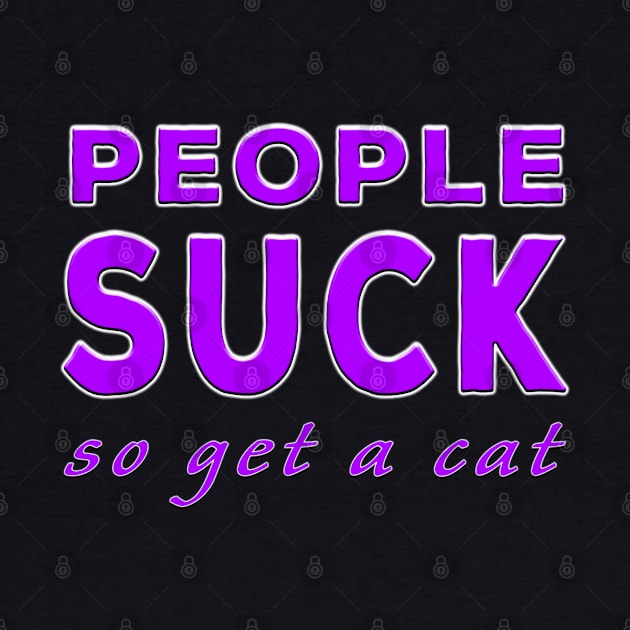 People Suck So Get A Cat Purple by Shawnsonart